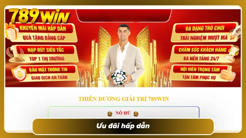 3 ưu đãi hấp dẫn tại nổ hũ 789WIN