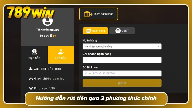 Chọn lọc rút tiền 789WIN thích hợp qua 3 cách thức