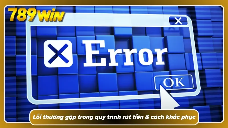 Nắm bắt các lỗi cơ bản, tránh bị từ chối giao dịch